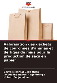 Produktbild: Valorisation des d&eacute;chets de couronnes d'ananas et de tiges de ma&iuml;s pour la production de sacs en papier