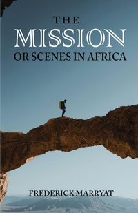 Produktbild: The Mission; or Scenes in Africa