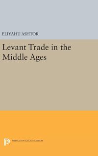 Bild vom Artikel Levant Trade in the Middle Ages vom Autor Eliyahu Ashtor