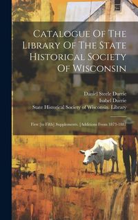 Produktbild: Catalogue Of The Library Of The State Historical Society Of Wisconsin