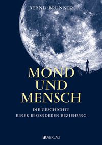 Bild vom Artikel Mond und Mensch vom Autor Bernd Brunner