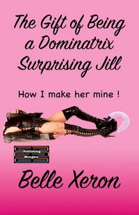Produktbild: The Gift of Being a Dominatrix - Surprising Jill
