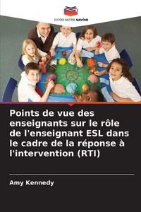 Produktbild: Points de vue des enseignants sur le r&ocirc;le de l'enseignant ESL dans le cadre de la r&eacute;ponse &agrave; l'intervention (RTI)