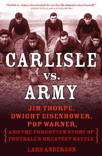 Produktbild: Carlisle Vs. Army: Jim Thorpe, Dwight Eisenhower, Pop Warner, and the Forgotten Story of Football's Greatest Battle