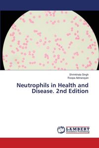 Produktbild: Neutrophils in Health and Disease. 2nd Edition