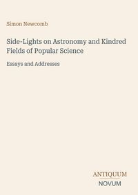 Produktbild: Side-Lights on Astronomy and Kindred Fields of Popular Science