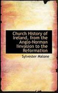 Produktbild: Church History of Ireland, from the Anglo-Norman Iinvasion to the Reformation