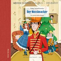 Produktbild Die ZEIT-Edition - Große Klassik kinderleicht, Der Nussknacker - Ein zauberhaftes Ballett