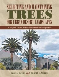 Produktbild: Selecting and Maintaining Trees for Urban Desert Landscapes