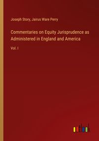 Produktbild: Commentaries on Equity Jurisprudence as Administered in England and America
