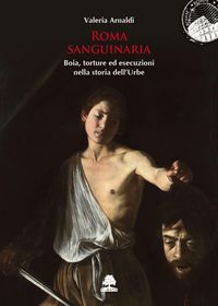 Produktbild: Roma sanguinaria. Boia, torture ed esecuzioni nella storia dell'Urbe