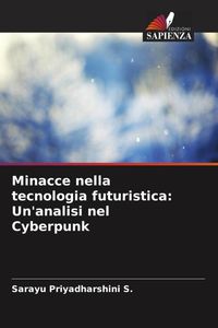 Produktbild: Minacce nella tecnologia futuristica: Un'analisi nel Cyberpunk