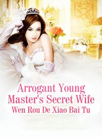 Bild vom Artikel Arrogant Young Master's Secret Wife vom Autor Wen RouDeXiaoBaiTu