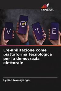 Produktbild: L'e-abilitazione come piattaforma tecnologica per la democrazia elettorale