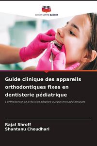Produktbild: Guide clinique des appareils orthodontiques fixes en dentisterie p&eacute;diatrique