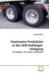Produktbild: Mayer, L: Papierarme Produktion in der LKW-Anh&auml;nger-Fertigun
