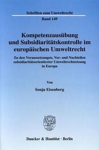 Produktbild: Kompetenzaus&uuml;bung und Subsidiarit&auml;tskontrolle im europ&auml;ischen Umweltrecht.