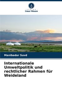 Produktbild: Internationale Umweltpolitik und rechtlicher Rahmen f&uuml;r Weideland