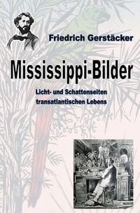 Produktbild: Werkausgabe Friedrich Gerst&auml;cker Ausgabe letzter Hand / Mississippi-Bilder