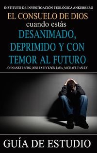 Produktbild: El Consuelo de Dios Cuando Est&aacute;s Desanimado, Deprimido y con Temor al Futuro