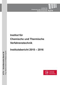 Produktbild: Institut f&uuml;r Chemische und Thermische Verfahrenstechnik. Institutsbericht 2015 - 2016
