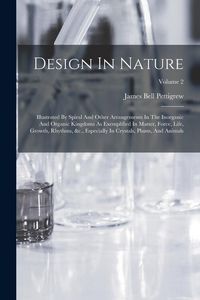 Produktbild: Design In Nature: Illustrated By Spiral And Other Arrangements In The Inorganic And Organic Kingdoms As Exemplified In Matter, Force, Li