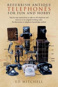 Produktbild: Refurbish Antique Telephones for Fun and Hobby