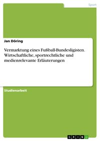 Produktbild: Vermarktung eines Fu&szlig;ball-Bundesligisten. Wirtschaftliche, sportrechtliche und medienrelevante Erl&auml;uterungen