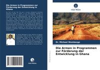 Produktbild: Die Armen in Programmen zur F&ouml;rderung der Entwicklung in Ghana