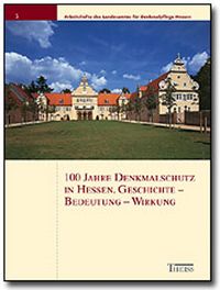 Produktbild: 100 Jahre Denkmalschutz in Hessen. Geschichte - Bedeutung - Wirkung