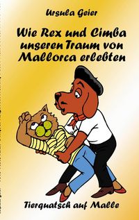 Produktbild: Wie Rex und Cimba unseren Traum von Mallorca erlebten