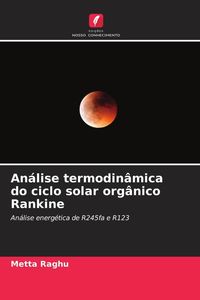 Produktbild: An&aacute;lise termodin&acirc;mica do ciclo solar org&acirc;nico Rankine
