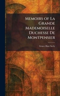 Produktbild: Memoirs of La Grande Mademoiselle Duchesse De Montpensier