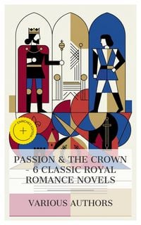 Produktbild: Passion & the Crown - 6 Classic Royal Romance Novels
