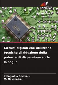 Produktbild: Circuiti digitali che utilizzano tecniche di riduzione della potenza di dispersione sotto la soglia