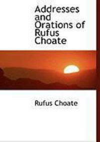 Produktbild: Addresses and Orations of Rufus Choate