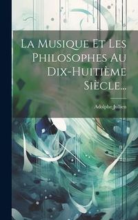 Produktbild: La Musique Et Les Philosophes Au Dix-huiti&egrave;me Si&egrave;cle...