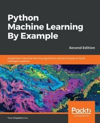 Produktbild: Python Machine Learning By Example - Second Edition