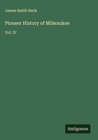 Produktbild: Pioneer History of Milwaukee