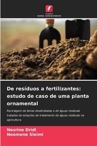 Produktbild: De res&iacute;duos a fertilizantes: estudo de caso de uma planta ornamental