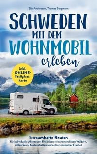 Produktbild: Schweden mit dem Wohnmobil erleben: 5 traumhafte Routen f&uuml;r individuelle Abenteuer