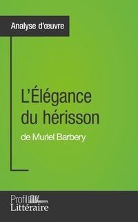 Produktbild: L'Élégance du hérisson de Muriel Barbery (Analyse approfondie)
