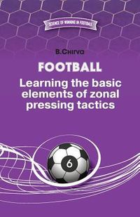 Produktbild: Football. Learning the basic elements of zonal pressing tactics.