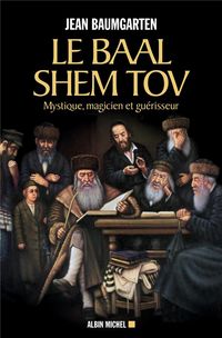 Produktbild: Le Baal Shem Tov : mystique, magicien et gu&eacute;risseur