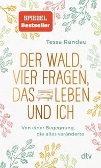 Produktbild: Der Wald, vier Fragen, das Leben und ich Von einer Begegnung, die alles ver&auml;nderte