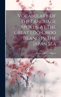 Produktbild: Vocabulary Of The Language Spoken At The Great Loo-choo Island In The Japan Sea