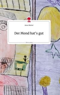 Bild vom Artikel Der Mond hat's gut. Life is a Story - story.one vom Autor Anne Michel