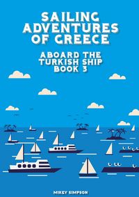 Produktbild: Sailing Adventures of Greece - Aboard The Turkish Ship - Book 3