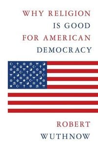 Produktbild: Why Religion Is Good for American Democracy