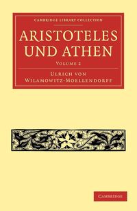 Bild vom Artikel Aristoteles Und Athen - Volume 2 vom Autor Ulrich Wilamowitz-Moellendorff
